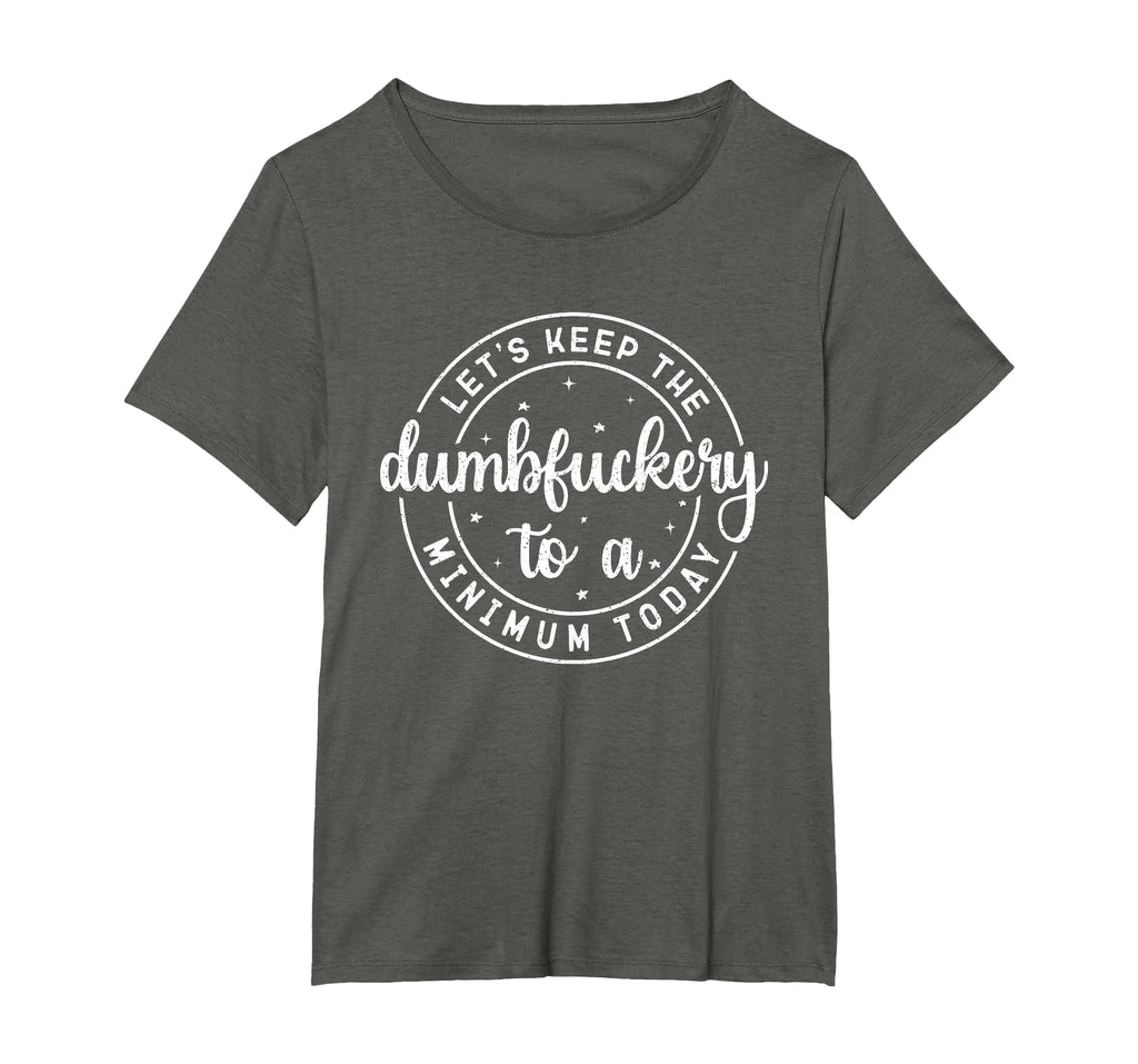 Funny Coworker Let's Keep The Dumbfuckery to a Minimum Today T-Shirt