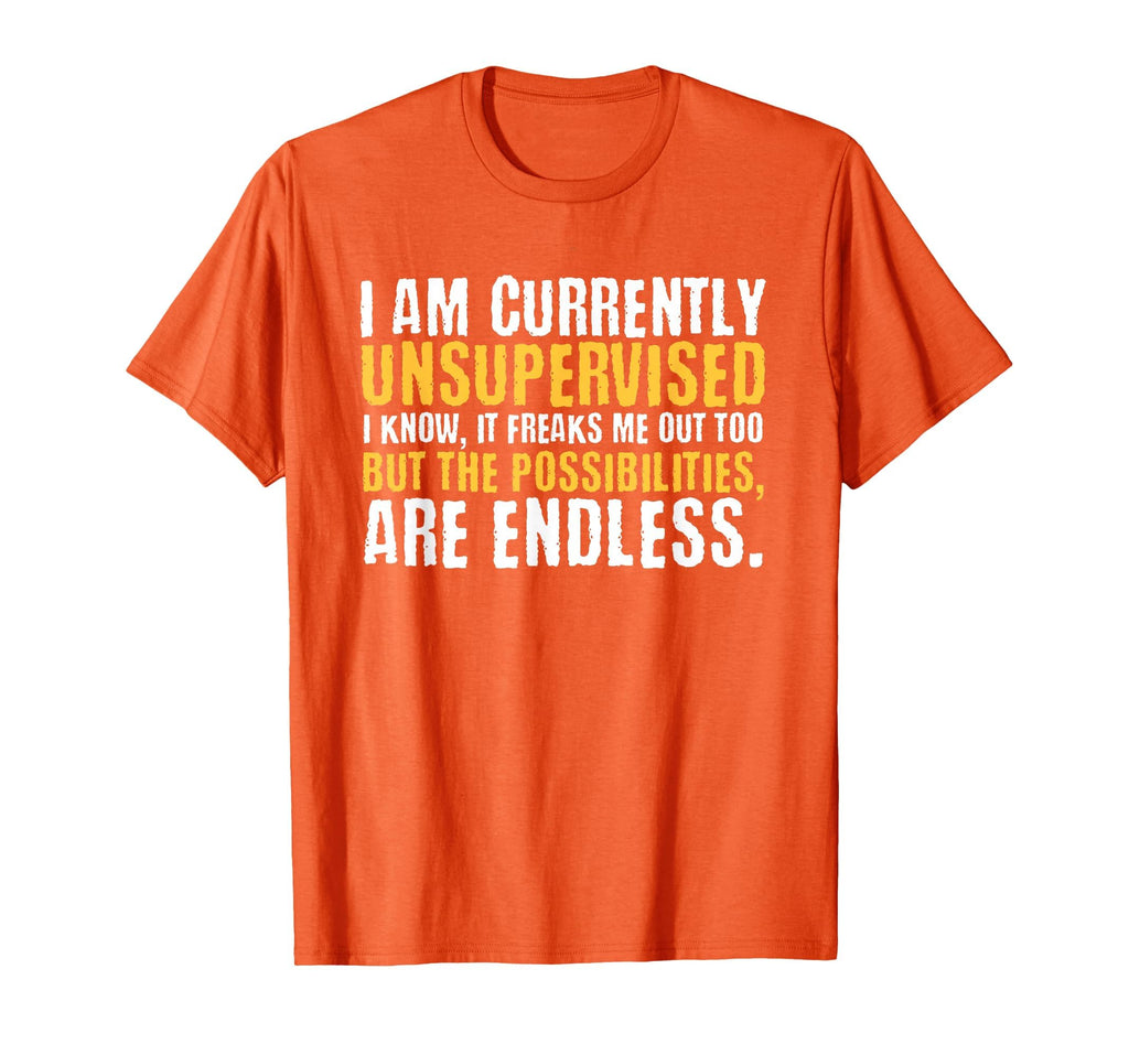 I'm Currently Unsupervised Funny Sarcastic T-Shirt