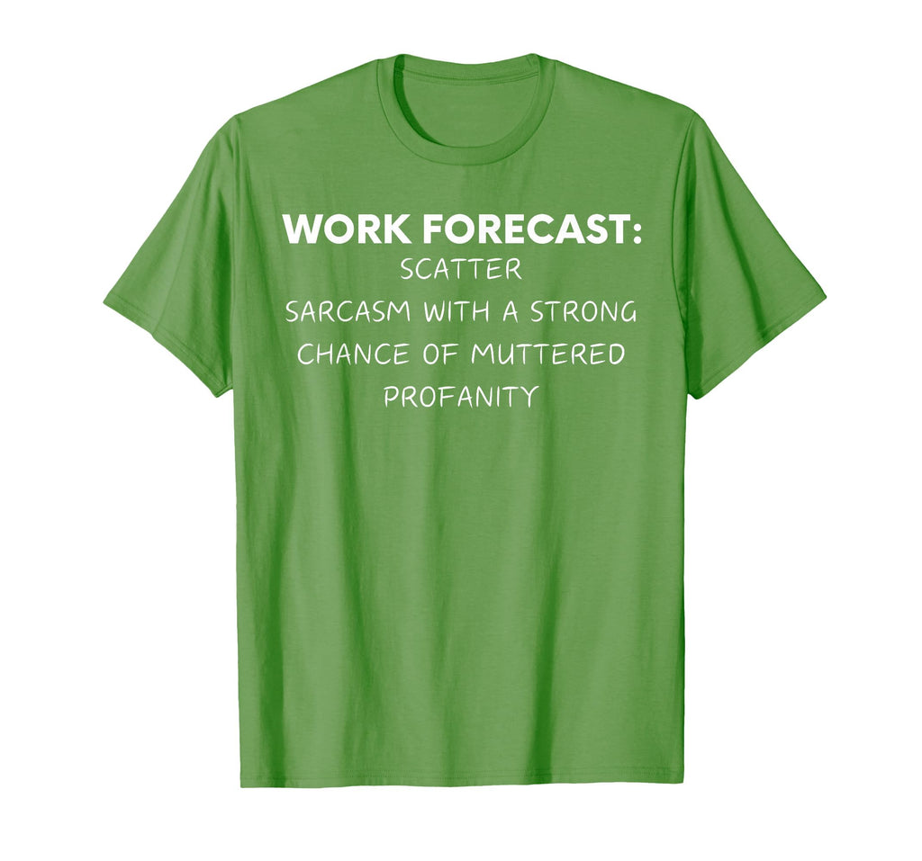 Funny Saying Work Forecast Sarcasm Gag Women Men Colleagues T-Shirt