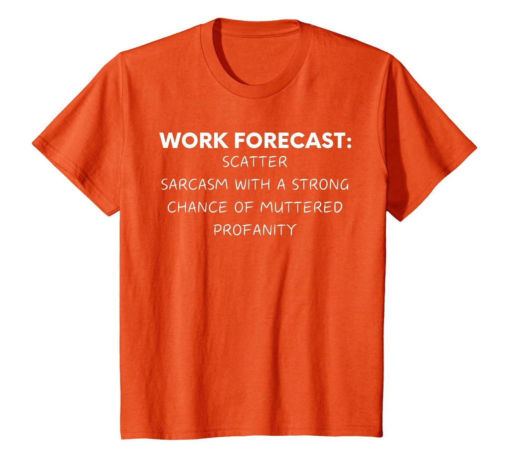 Funny Saying Work Forecast Sarcasm Gag Women Men Colleagues T-Shirt