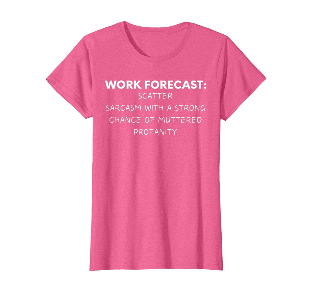 Funny Saying Work Forecast Sarcasm Gag Women Men Colleagues T-Shirt