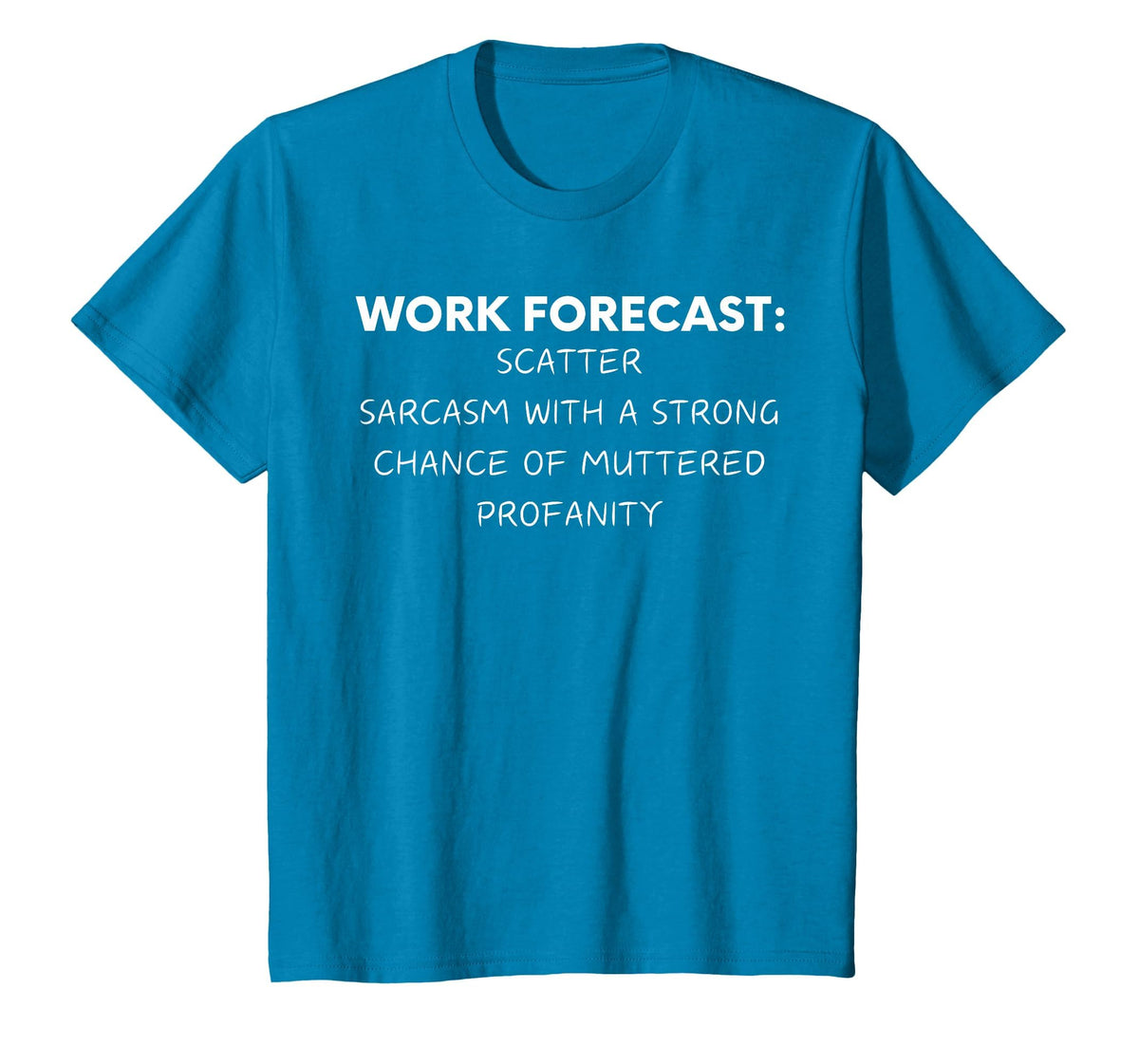 Funny Saying Work Forecast Sarcasm Gag Women Men Colleagues T-Shirt