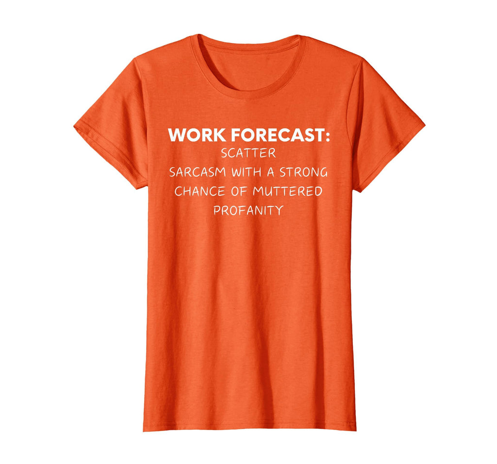 Funny Saying Work Forecast Sarcasm Gag Women Men Colleagues T-Shirt