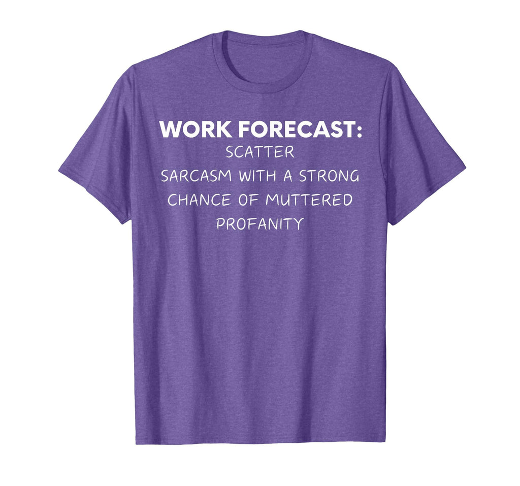 Funny Saying Work Forecast Sarcasm Gag Women Men Colleagues T-Shirt