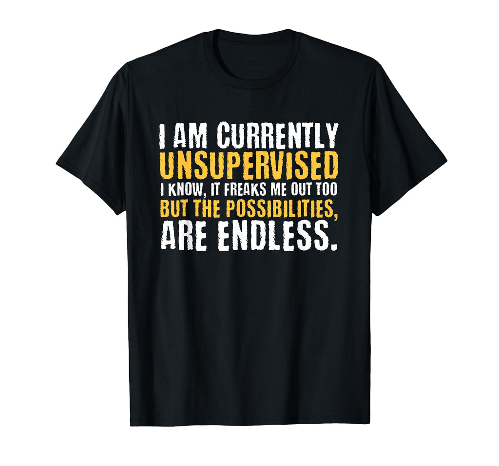 I'm Currently Unsupervised Funny Sarcastic T-Shirt