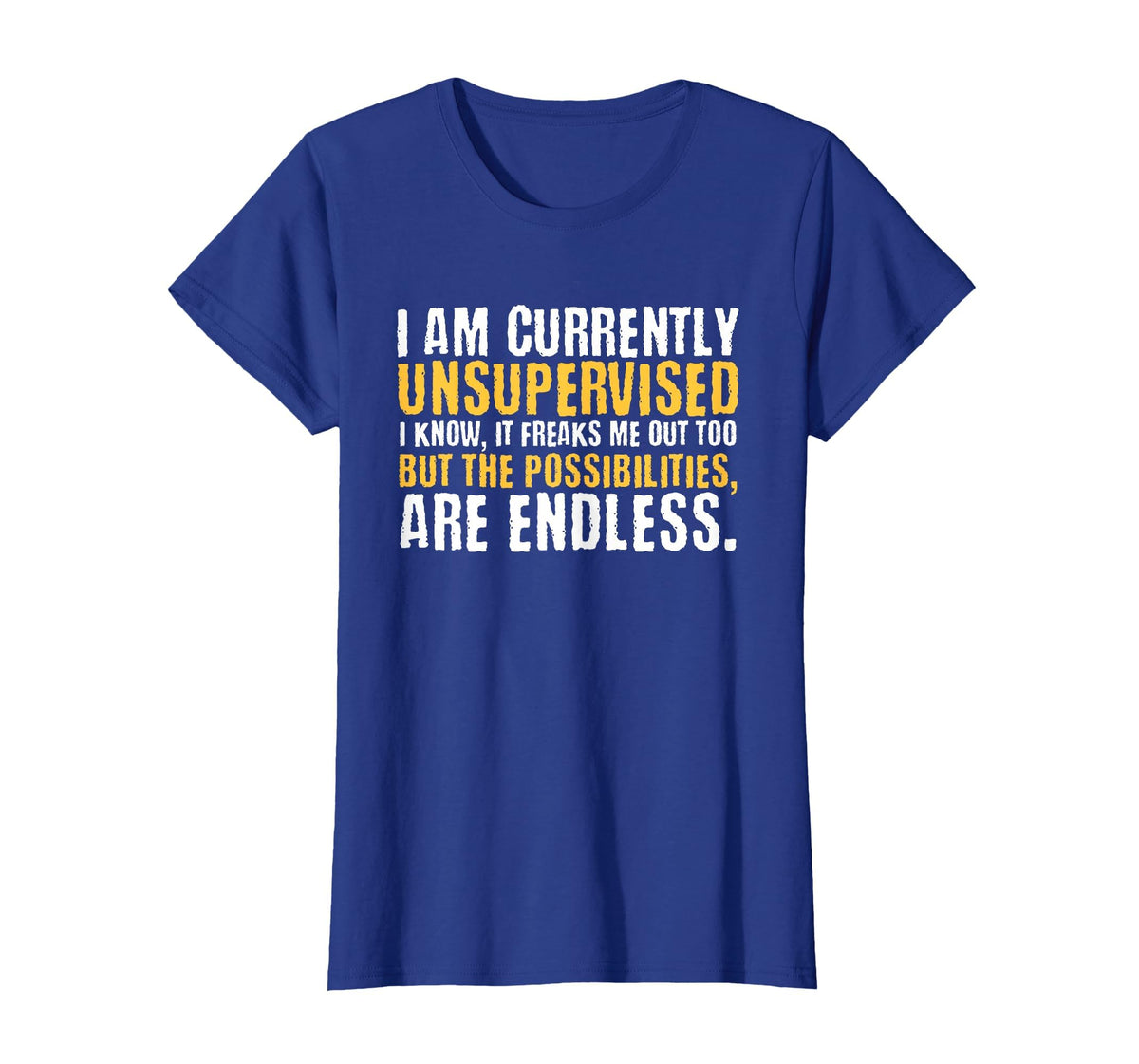 I'm Currently Unsupervised Funny Sarcastic T-Shirt