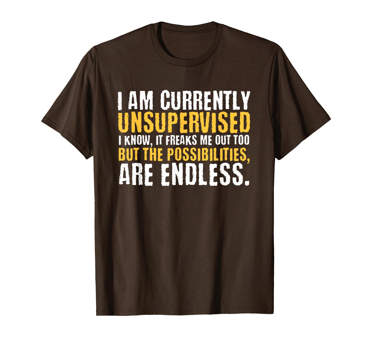 I'm Currently Unsupervised Funny Sarcastic T-Shirt