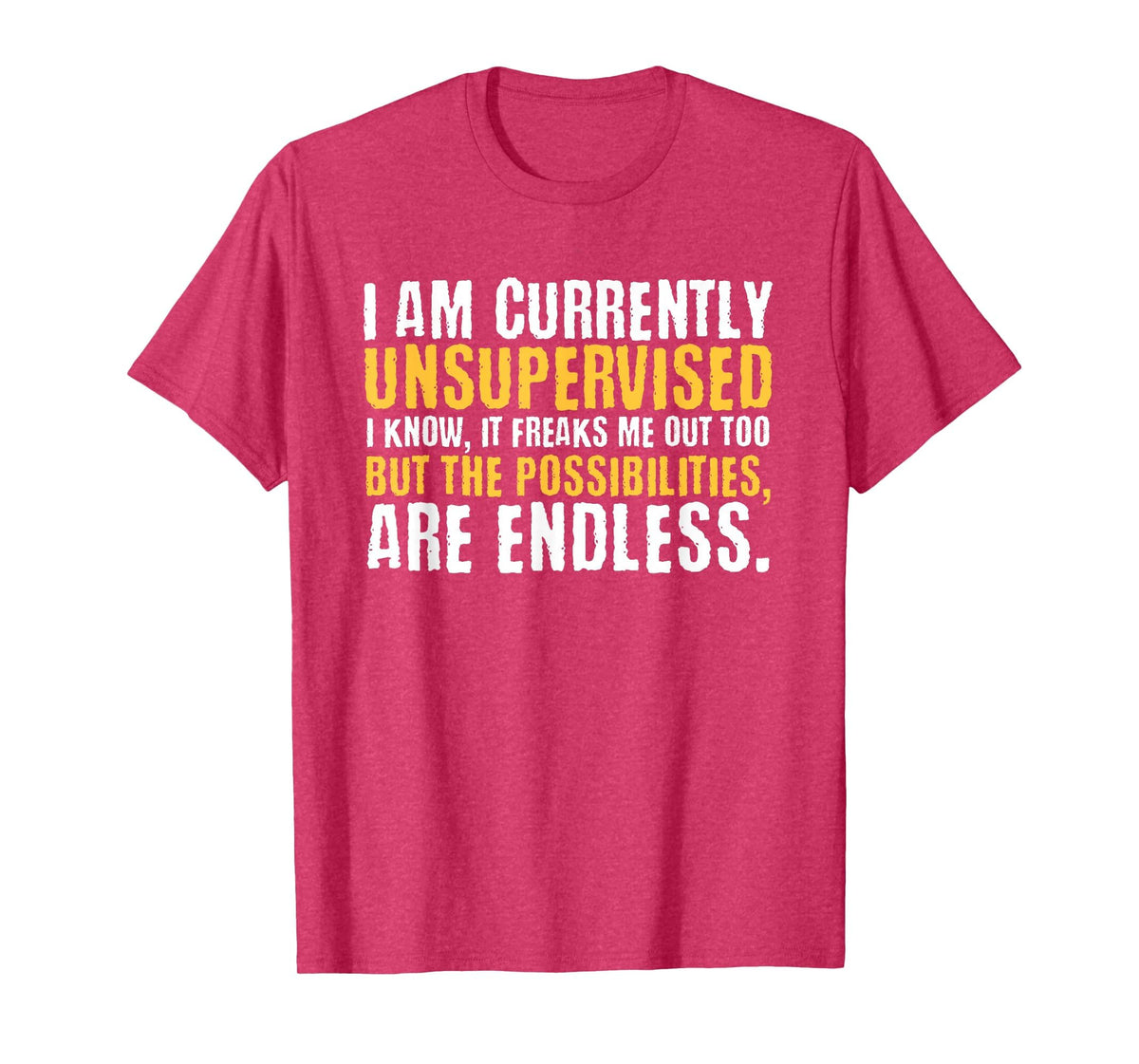 I'm Currently Unsupervised Funny Sarcastic T-Shirt