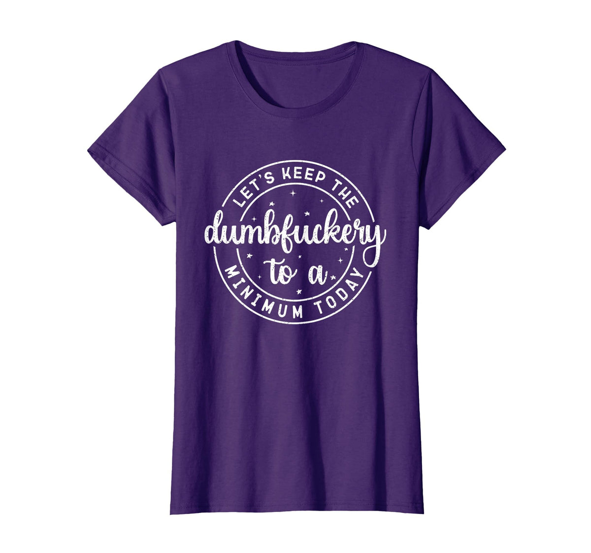 Funny Coworker Let's Keep The Dumbfuckery to a Minimum Today T-Shirt