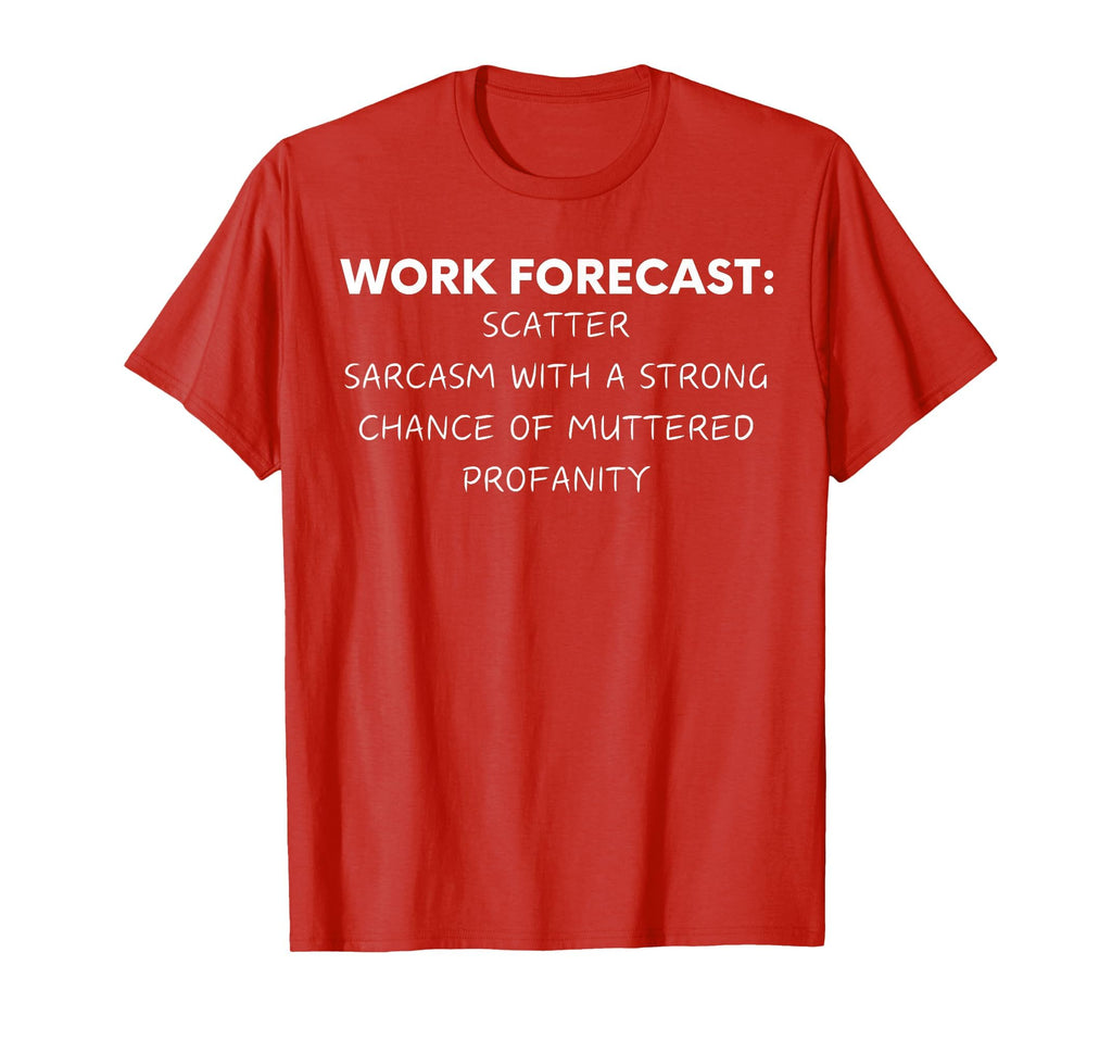 Funny Saying Work Forecast Sarcasm Gag Women Men Colleagues T-Shirt