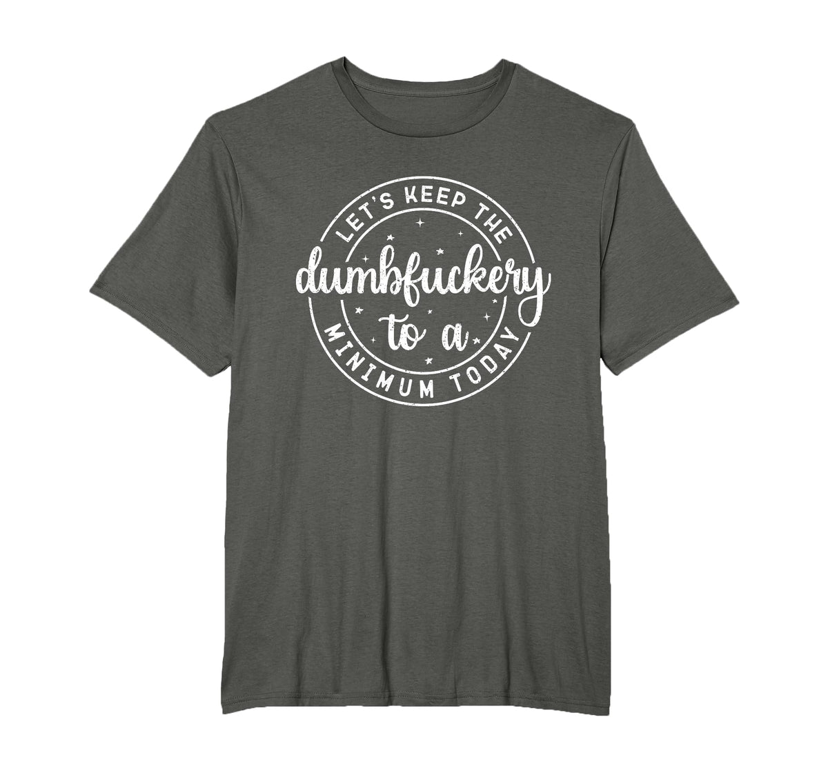 Funny Coworker Let's Keep The Dumbfuckery to a Minimum Today T-Shirt