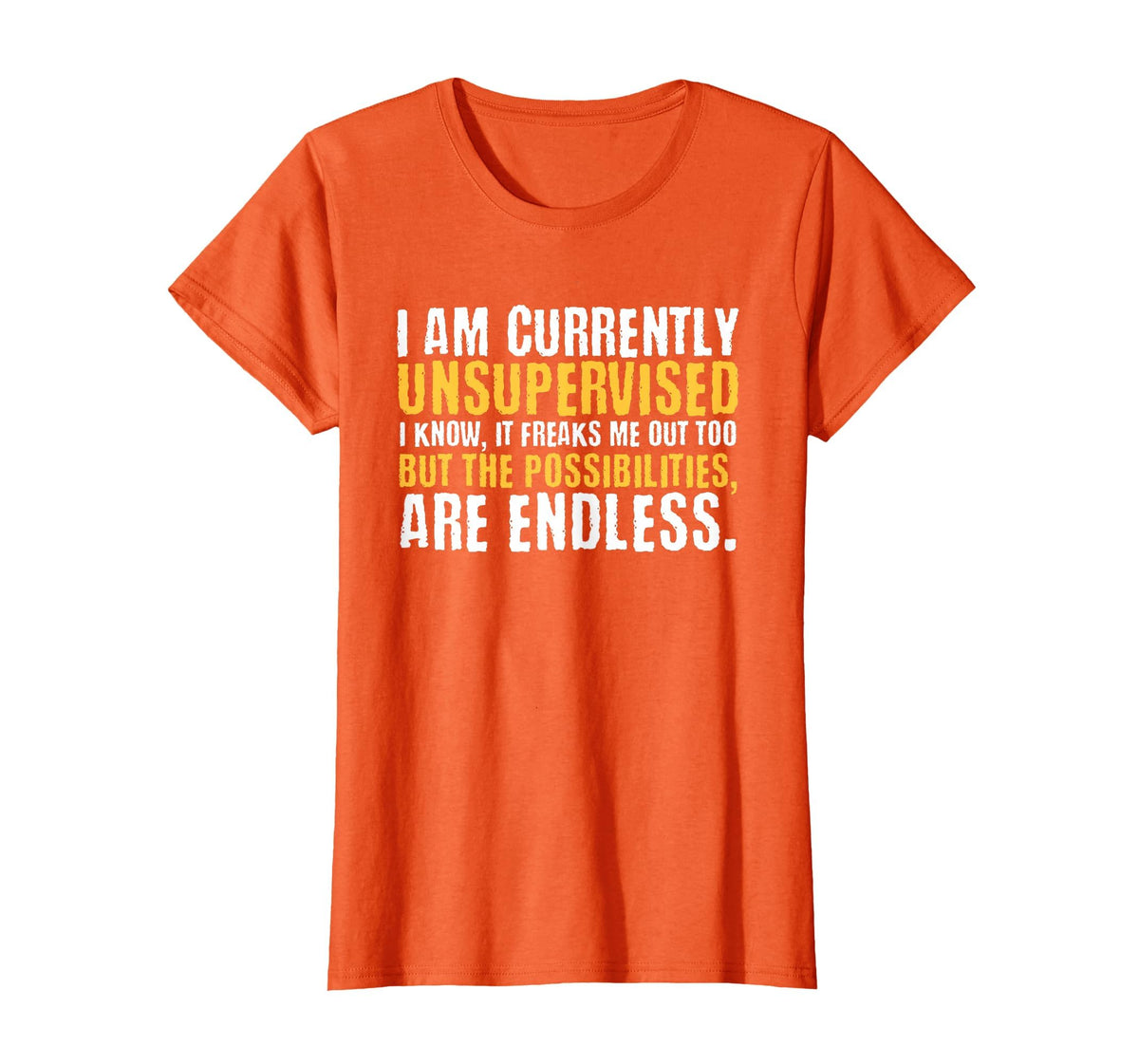 I'm Currently Unsupervised Funny Sarcastic T-Shirt