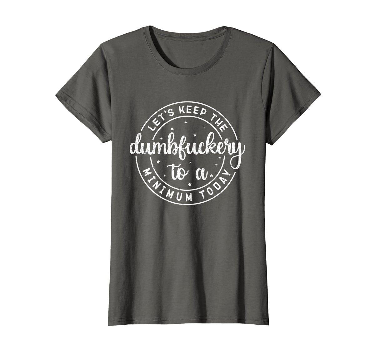 Funny Coworker Let's Keep The Dumbfuckery to a Minimum Today T-Shirt