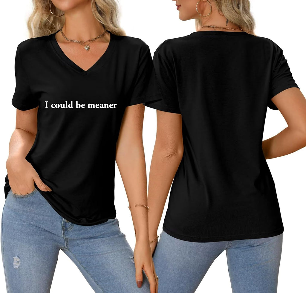 I Could Be Meaner T Shirt Funny T Shirts for Women V Neck Graphic Tees Vintage Casual Short Sleeve Sarcastic Tops
