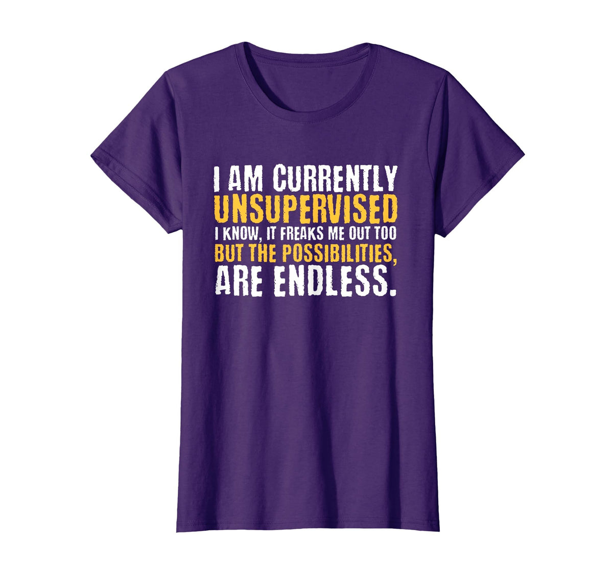 I'm Currently Unsupervised Funny Sarcastic T-Shirt