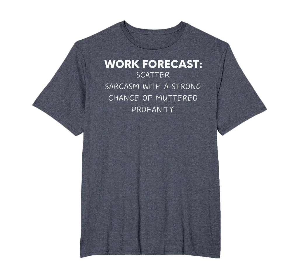 Funny Saying Work Forecast Sarcasm Gag Women Men Colleagues T-Shirt