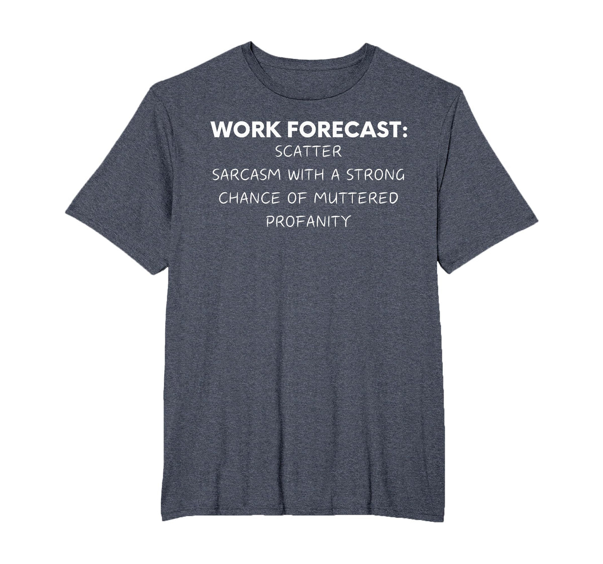 Funny Saying Work Forecast Sarcasm Gag Women Men Colleagues T-Shirt