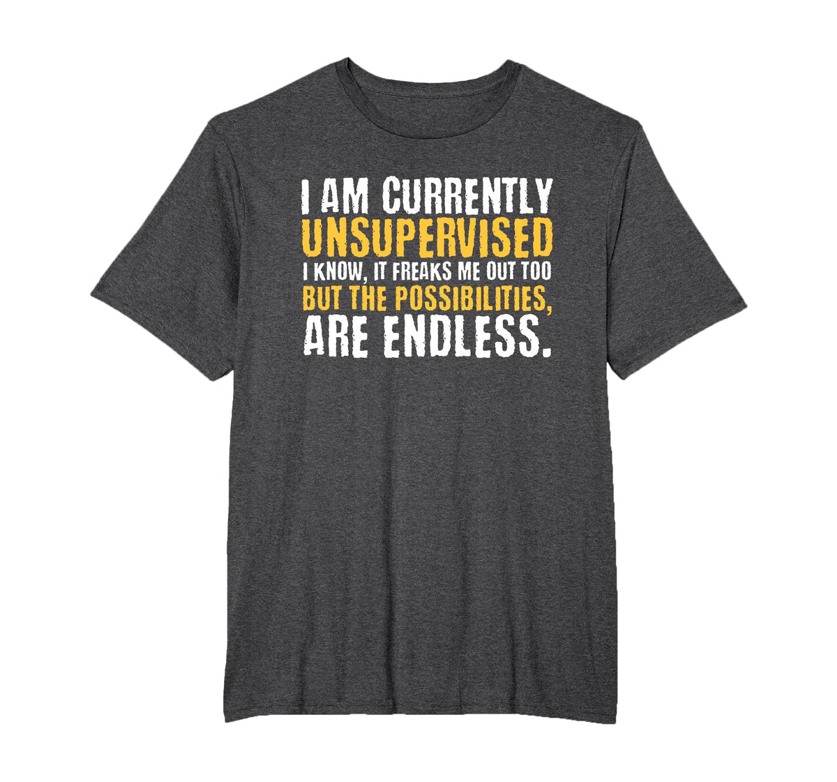 I'm Currently Unsupervised Funny Sarcastic T-Shirt