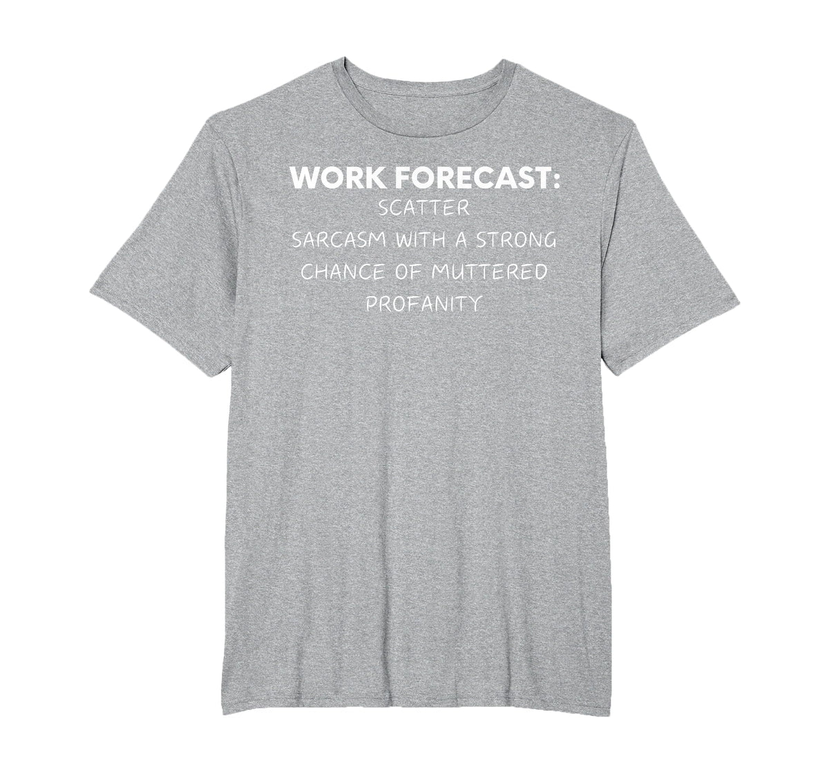 Funny Saying Work Forecast Sarcasm Gag Women Men Colleagues T-Shirt