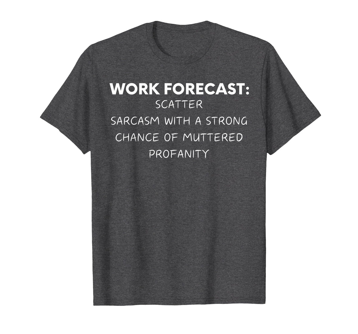 Funny Saying Work Forecast Sarcasm Gag Women Men Colleagues T-Shirt