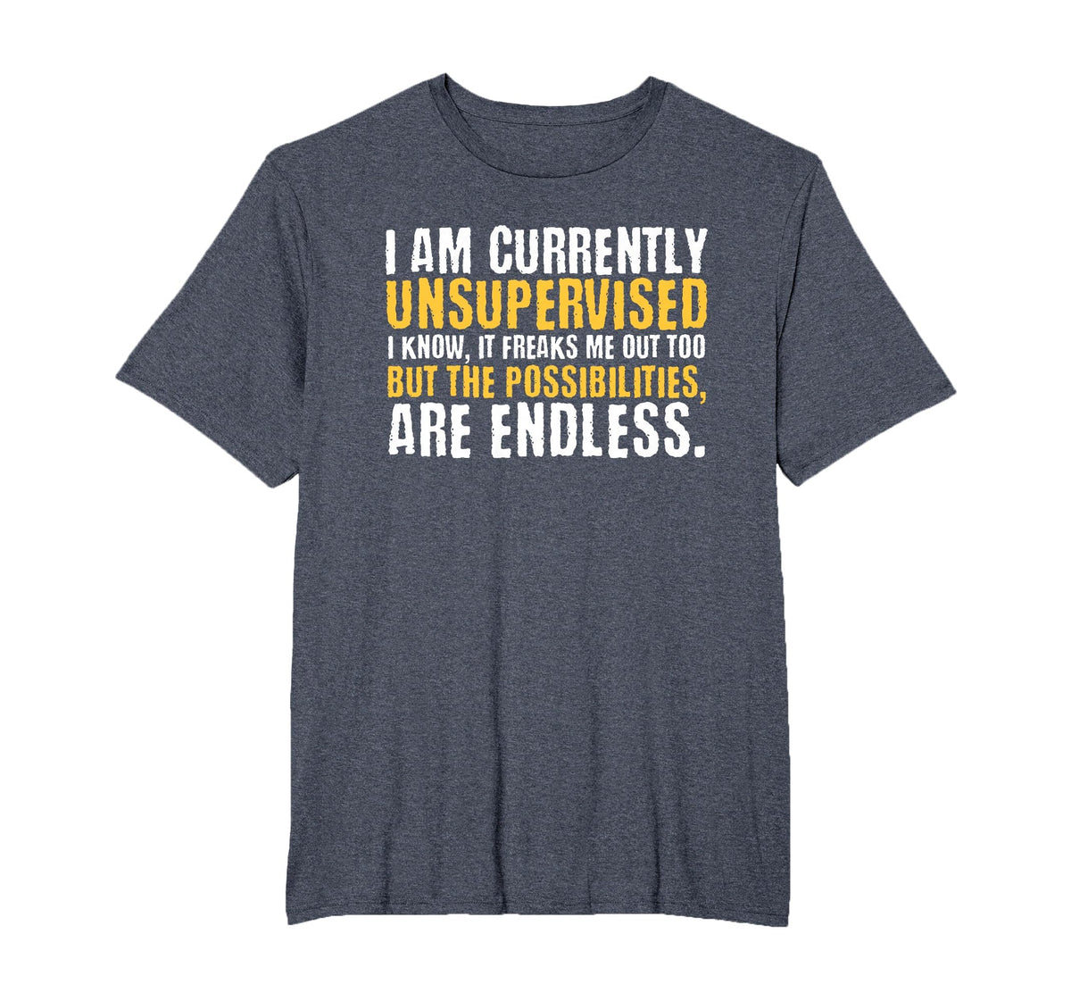 I'm Currently Unsupervised Funny Sarcastic T-Shirt