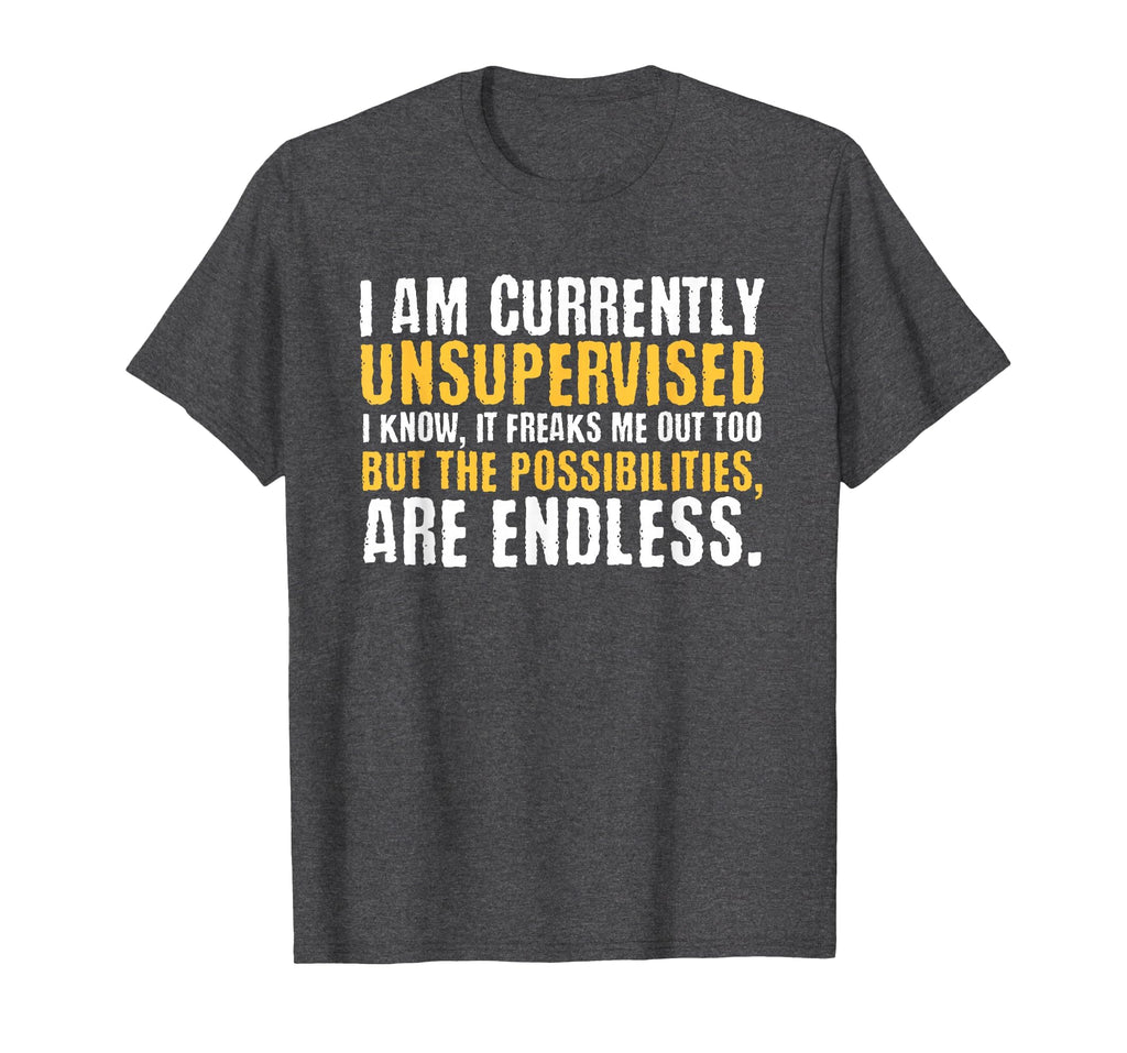I'm Currently Unsupervised Funny Sarcastic T-Shirt