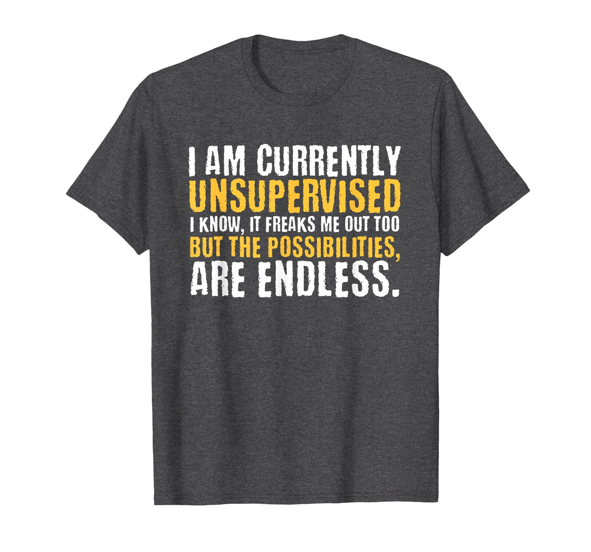 I'm Currently Unsupervised Funny Sarcastic T-Shirt