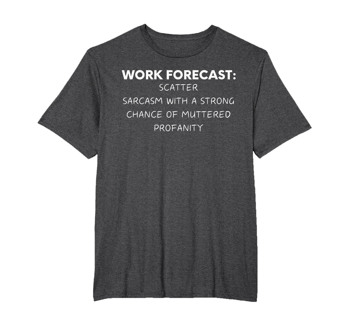 Funny Saying Work Forecast Sarcasm Gag Women Men Colleagues T-Shirt