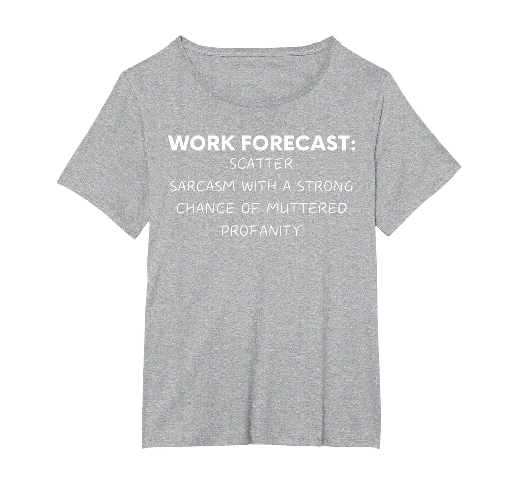 Funny Saying Work Forecast Sarcasm Gag Women Men Colleagues T-Shirt