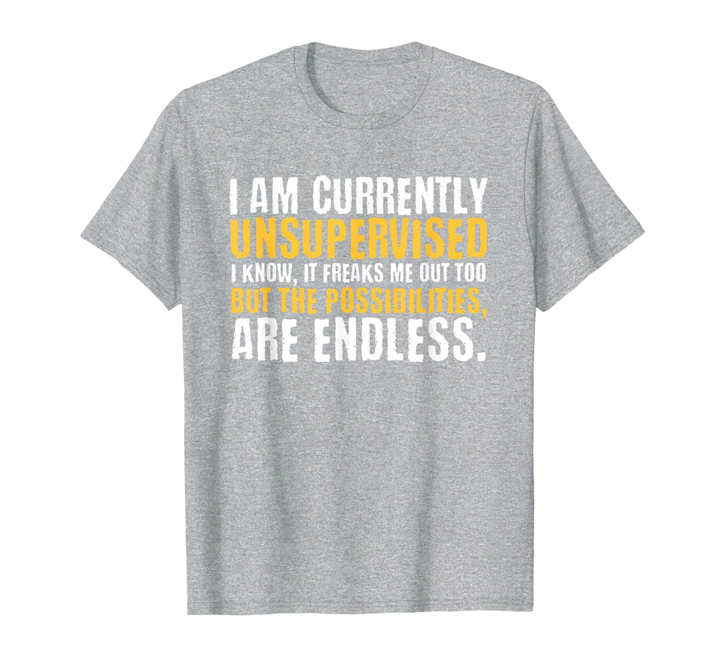 I'm Currently Unsupervised Funny Sarcastic T-Shirt