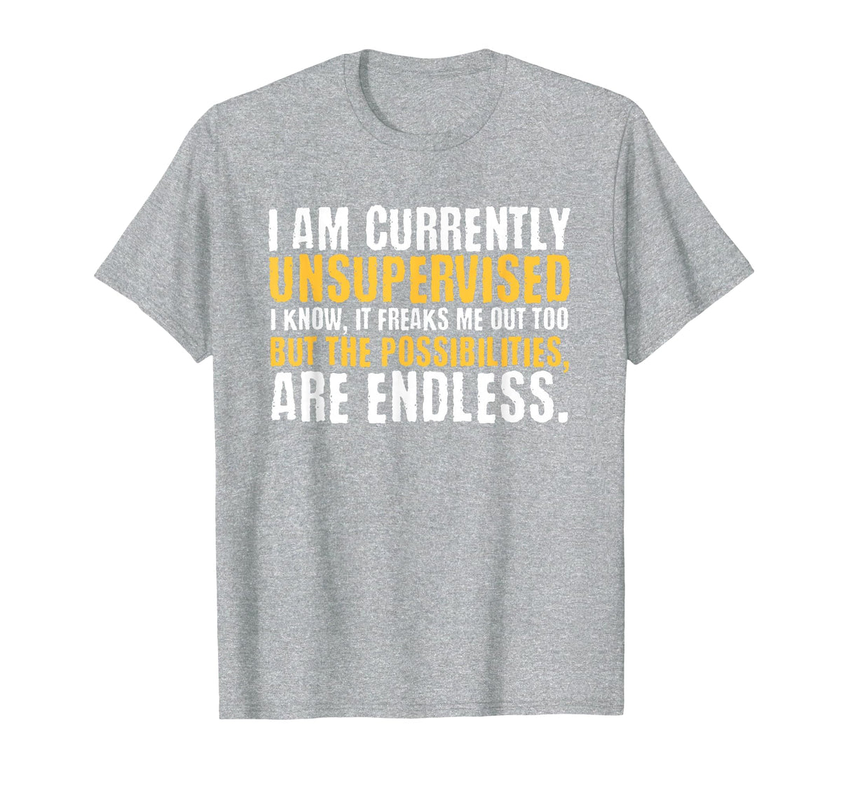 I'm Currently Unsupervised Funny Sarcastic T-Shirt