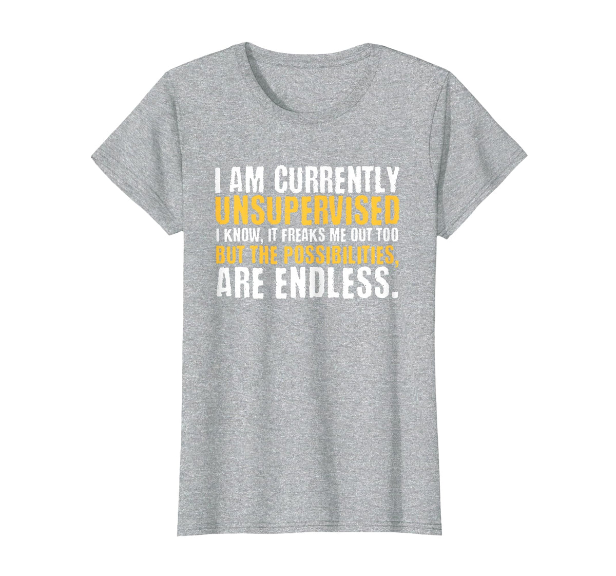 I'm Currently Unsupervised Funny Sarcastic T-Shirt