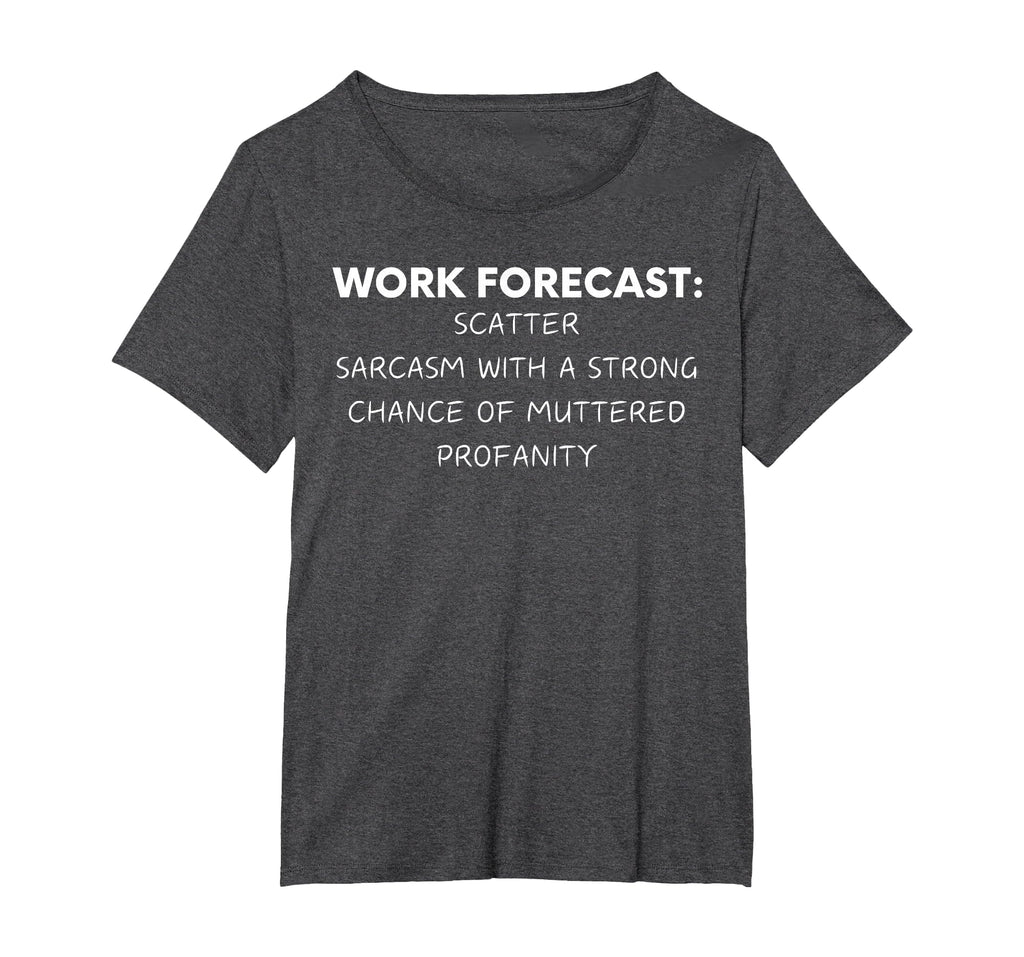 Funny Saying Work Forecast Sarcasm Gag Women Men Colleagues T-Shirt
