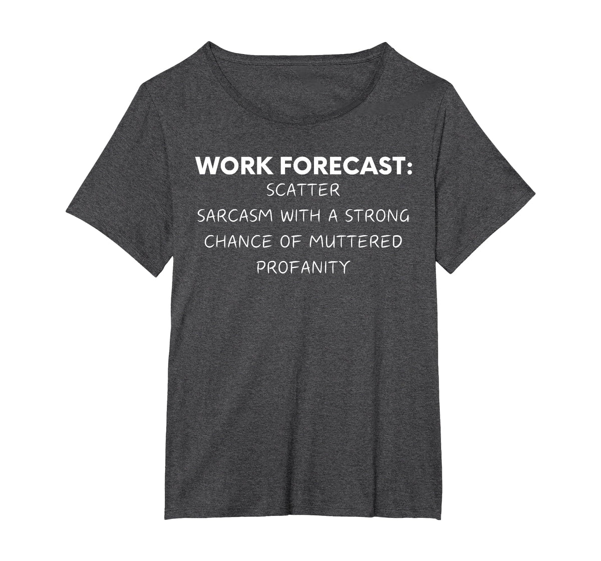 Funny Saying Work Forecast Sarcasm Gag Women Men Colleagues T-Shirt