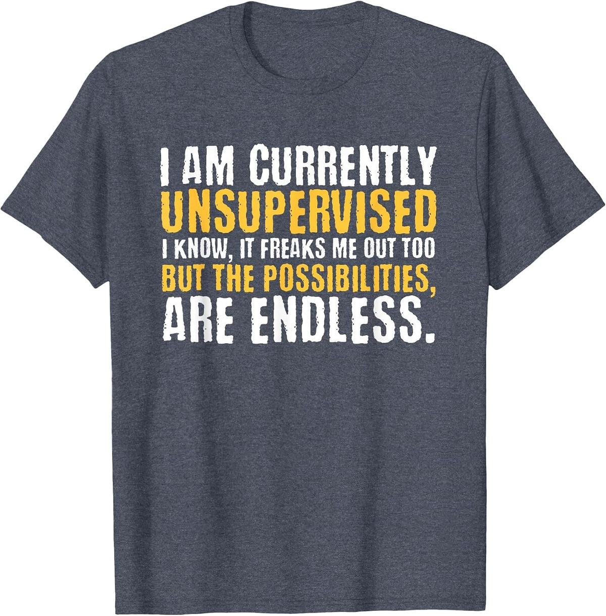 I'm Currently Unsupervised Funny Sarcastic T-Shirt