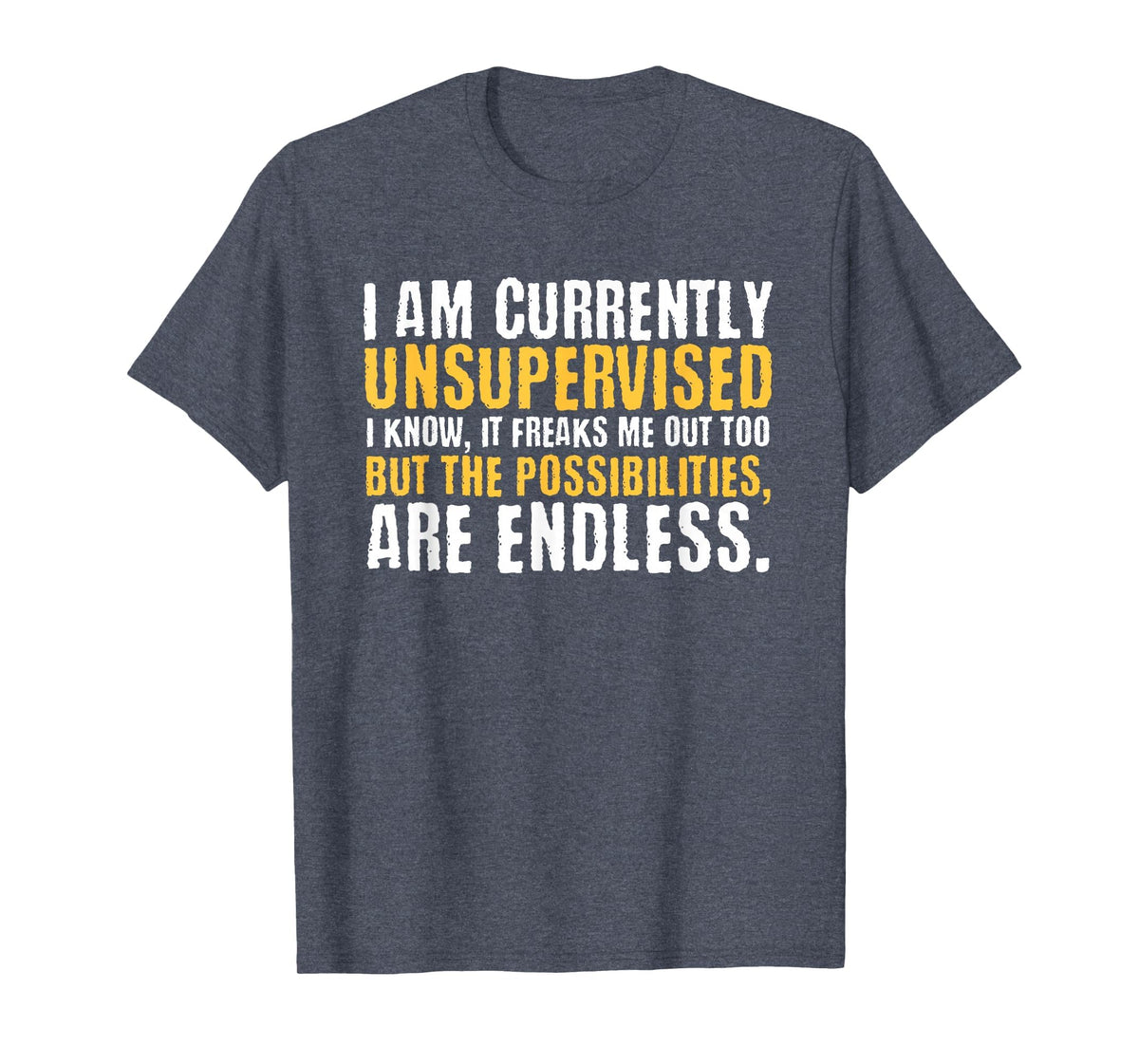 I'm Currently Unsupervised Funny Sarcastic T-Shirt