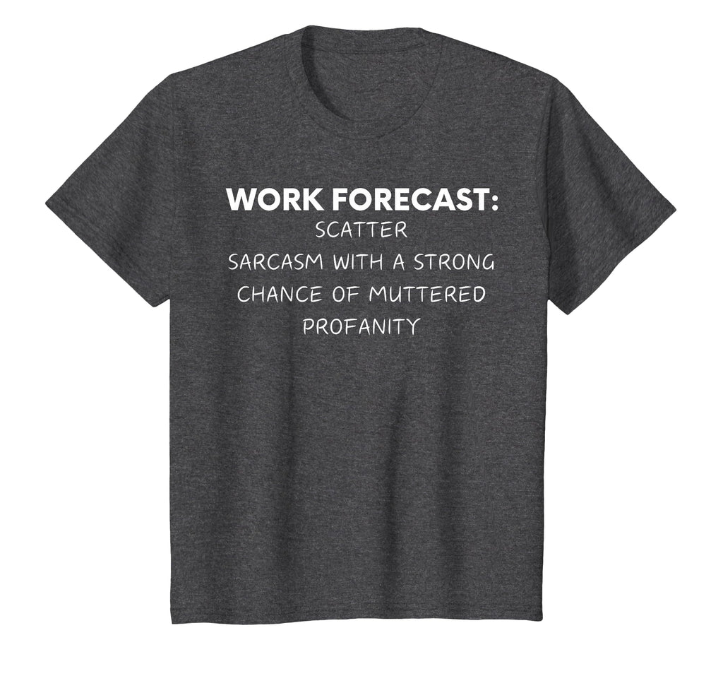 Funny Saying Work Forecast Sarcasm Gag Women Men Colleagues T-Shirt