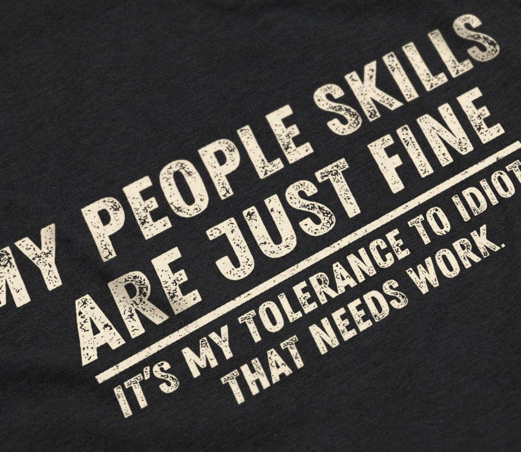 Funny Sarcastic Shirt – My People Skills are Just Fine Shirt – Humor Quote Tee