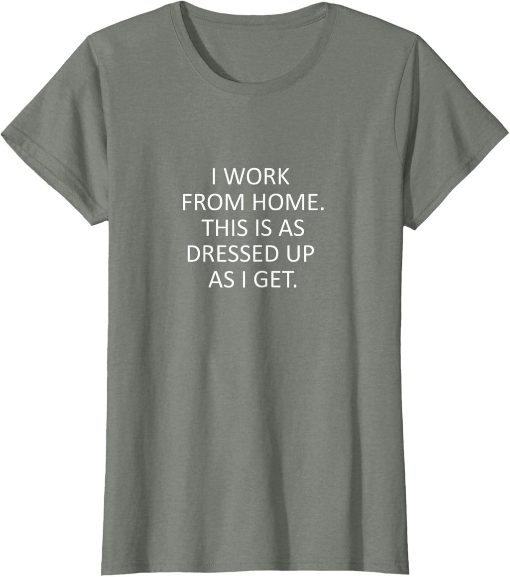 Sarcastic Saying Funny Work from Home WFH Quote T-Shirt