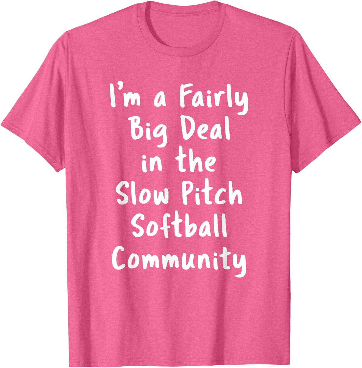 Slow Pitch Softball Big Deal Sarcastic Funny Saying Gift T-Shirt