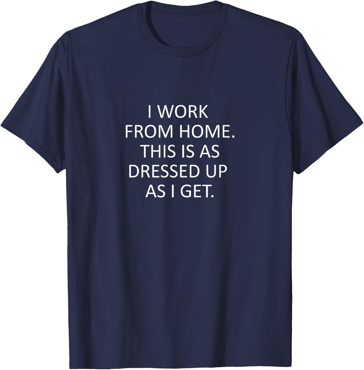 Sarcastic Saying Funny Work from Home WFH Quote T-Shirt