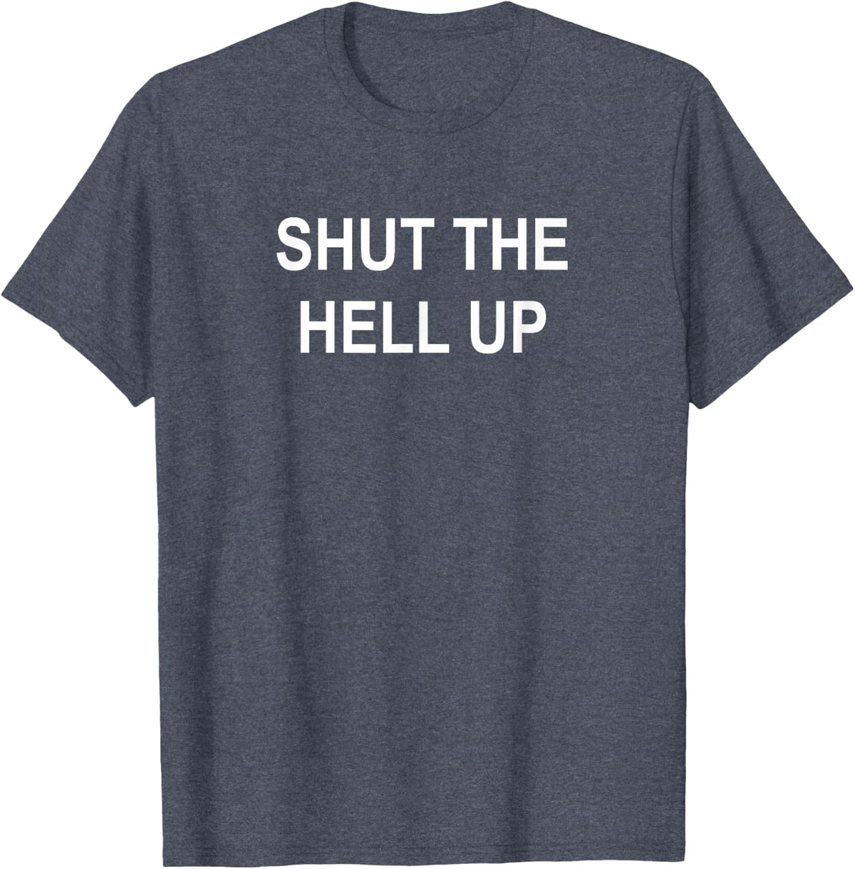 Sarcastic, Shut The Hell Up, Funny, Joke, Family T-Shirt