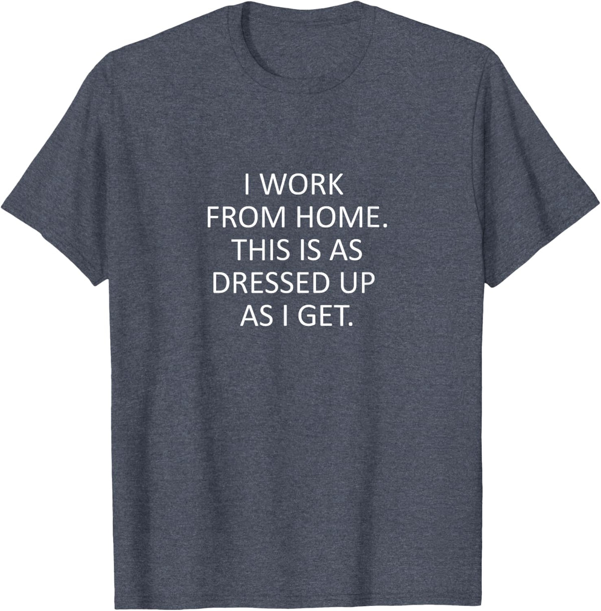 Sarcastic Saying Funny Work from Home WFH Quote T-Shirt