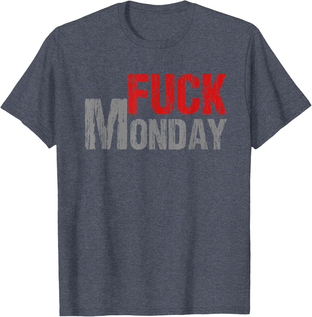 Fuck Monday | Vulgar Adult Language Monday Mood T-Shirt T-Shirt