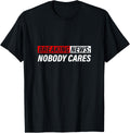 Breaking News, Nobody Cares T-Shirt