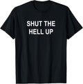 Sarcastic, Shut The Hell Up, Funny, Joke, Family T-Shirt