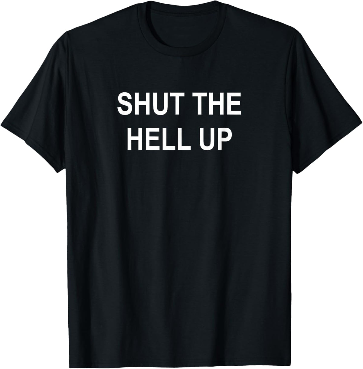 Sarcastic, Shut The Hell Up, Funny, Joke, Family T-Shirt