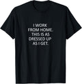 Sarcastic Saying Funny Work from Home WFH Quote T-Shirt