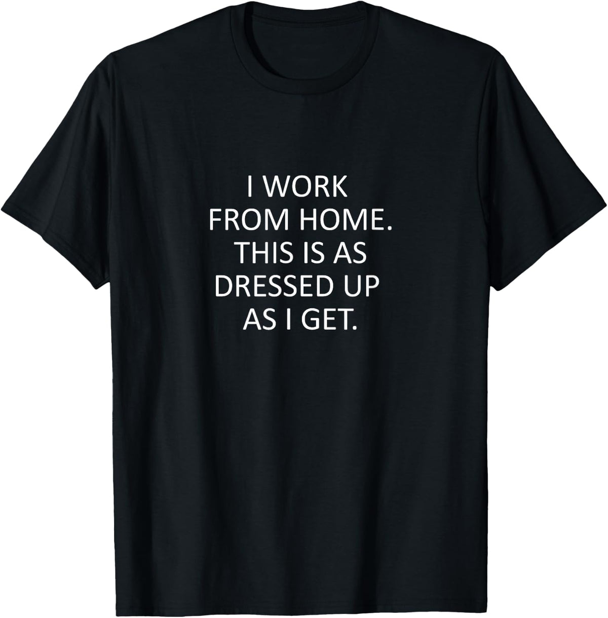 Sarcastic Saying Funny Work from Home WFH Quote T-Shirt