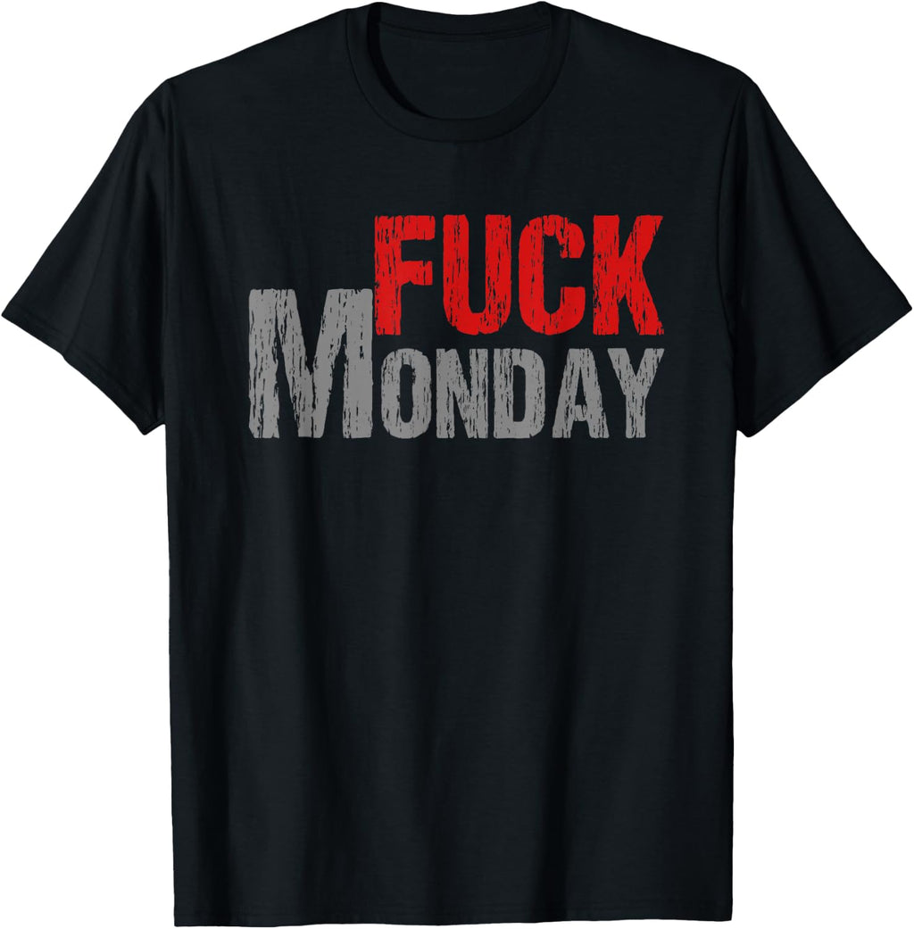 Fuck Monday | Vulgar Adult Language Monday Mood T-Shirt T-Shirt
